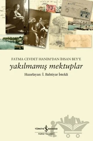 Yakılmamış Mektuplar – Kolektif – İş Bankası Kültür Yayınları kitap kapağı