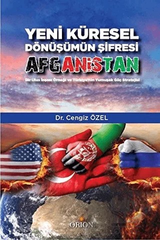 Yeni Küresel Dönüşümün Şifresi Afganistan – Cengiz Özel – Orion Kitabevi kitap kapağı