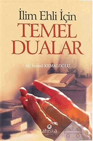 İlim Ehli İçin Temel Dualar (Cep Boy) – M. İsmail Kemaloğlu – Ahıska Yayınevi kitap kapağı
