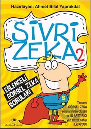 Sivri Zeka 2 - Eğlenceli Görsel Zeka Soruları – Ahmet Bilal Yaprakdal – Uğurböceği Yayınları kitap kapağı