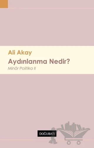 Aydınlanma Nedir ? – Ali Akay – Doğu Batı Yayınları kitap kapağı