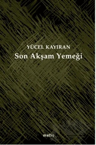 Son Akşam Yemeği – Yücel Kayıran – Metis Yayınları kitap kapağı