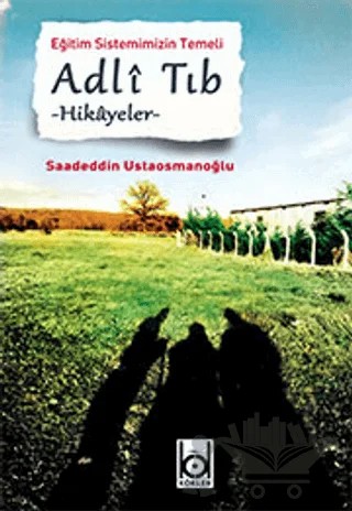 Adli Tıp - Hikayeler – Saadeddin Ustaosmanoğlu – Kökler Kitabevi kitap kapağı