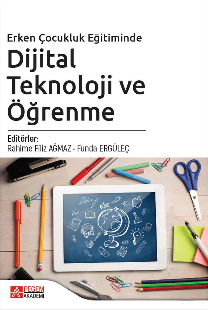 Erken Çocukluk Eğitiminde Dijital Teknoloji ve Öğrenme – Rahime Filiz Ağmaz, Esra Dereli, Funda Ergüleç, Hatice Deli – Pegem Akademi Yayıncılık kitap kapağı