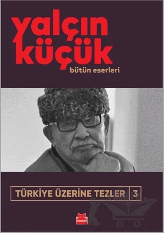Türkiye Üzerine Tezler 3 – Yalçın Küçük – Kırmızı Kedi Yayınevi kitap kapağı