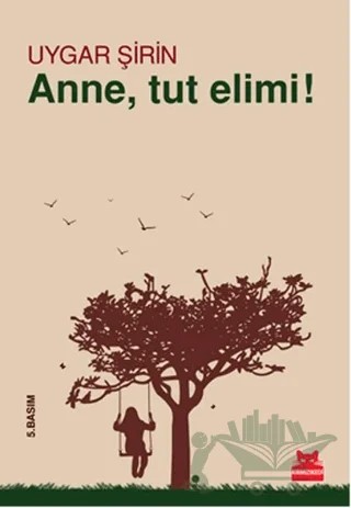 Anne, Tut Elimi! – Uygar Şirin – Kırmızı Kedi Yayınevi kitap kapağı