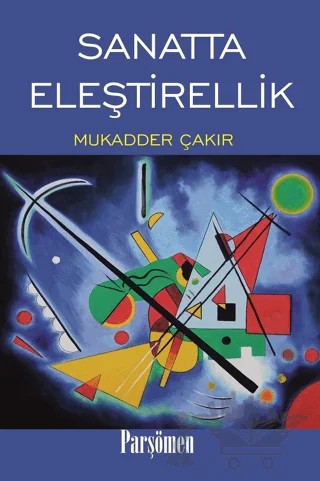 Sanatta Eleştirellik – Mukadder Çakır – Parşömen Yayınları kitap kapağı