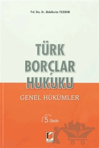Türk Borçlar Hukuku - Genel Hükümler – Abdülkerim Yıldırım – Adalet Yayınevi kitap kapağı