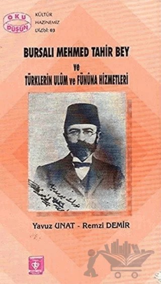 Bursalı Mehmet Tahir Bey ve Türklerin Ulum ve Fününa Hizmetleri – Remzi Demir, Yavuz Unat – Türkiye Diyanet Vakfı Yayınları kitap kapağı