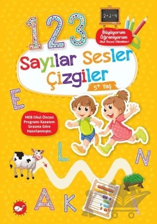 Sayılar Sesler Çizgiler 5+ Yaş - Büyüyorum Öğreniyorum Okul Öncesi Etkinlikleri – Kolektif – Beyaz Balina Yayınları kitap kapağı