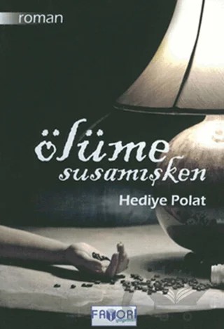 Ölüme Susamışken – Hediye Polat – Favori Yayınları kitap kapağı