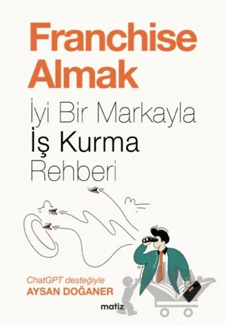 Franchise Almak - İyi Bir Markayla İş Kurma Rehberi – Aysan Doğaner – Matiz Yayınevi kitap kapağı