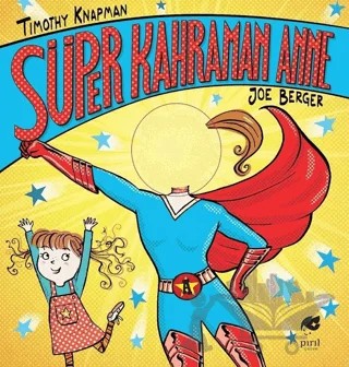 Süper Kahraman Anne – Timothy Knapman – Pırıl Çocuk kitap kapağı