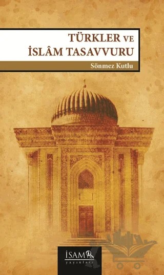 Türkler ve İslam Tasavvuru – Sönmez Kutlu – İsam Yayınları kitap kapağı