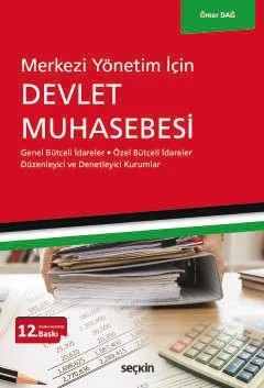 Merkezi Yönetim İçinDevlet Muhasebesi Genel Bütçeli İdareler – Özel Bütçeli İdareler Düzenleyici ve Denetleyici Kurumlar – Ömer Dağ – Seçkin Yayıncılık kitap kapağı