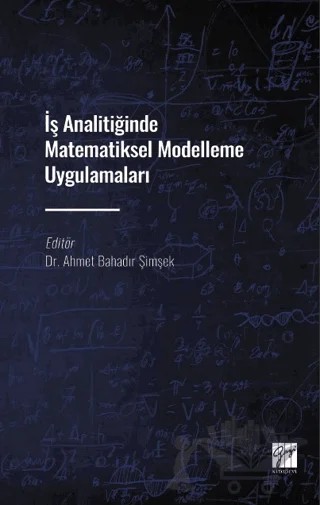 İş Analitiğinde Matematiksel Modelleme Uygulamaları – Kolektif – Gazi Kitabevi kitap kapağı