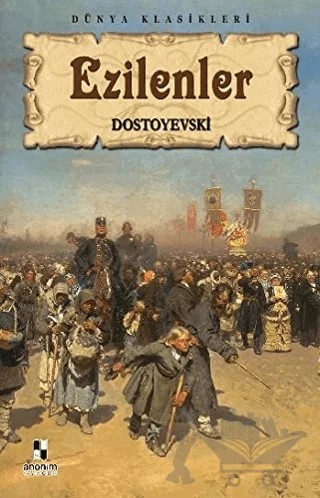 Ezilenler – Fyodor Mihayloviç Dostoyevski – Anonim Yayıncılık kitap kapağı