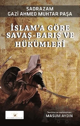 İslam’a Göre Savaş-Barış ve Hükümleri – Gazi Ahmed Muhtar Paşa – Akıl Fikir Yayınları kitap kapağı