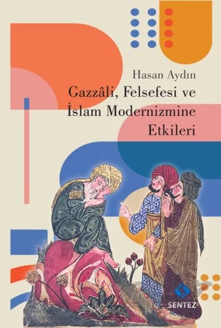 Gazzali, Felsefesi ve İslam Modernizmine Etkileri – Hasan Aydın – Sentez Yayınları kitap kapağı