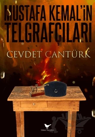 Gazi Mustafa Kemal ve Kurtuluş'un Telgraf Ordusu – Cevdet Cantürk – Günce Yayınları kitap kapağı
