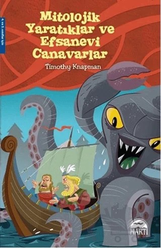 Mitolojik Yaratıklar ve Efsanevi Canavarlar – Timothy Knapman – Martı Çocuk Yayınları kitap kapağı