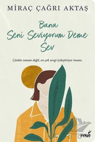 Bana Seni Seviyorum Deme Sev – Miraç Çağrı Aktaş – İndigo Kitap kitap kapağı