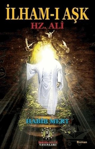 İlham-ı Aşk Hz. Ali – Habib Mert – İmam Rıza Dergahı Yayınları kitap kapağı