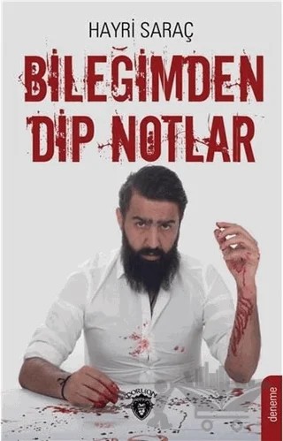 Bileğimden Dip Notlar – Hayri Saraç – Dorlion Yayınları kitap kapağı