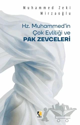 Hz. Muhammed’in Çok Evliliği ve Pak Zevceleri