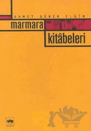 Marmara Kitabeleri – Ahmet Güner Elgin – Ötüken Neşriyat kitap kapağı
