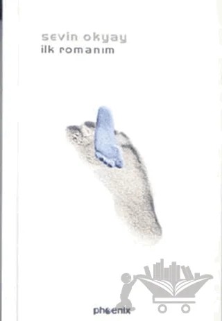 İlk Romanım – Sevin Okyay – Phoenix Yayınevi kitap kapağı