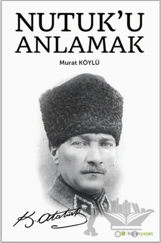 Nutuk’u Anlamak – Murat Köylü – Hiperlink Yayınları kitap kapağı