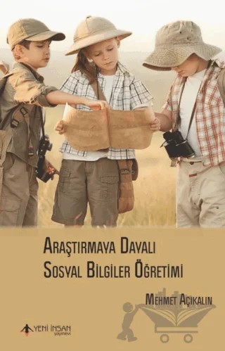 Araştırmaya Dayalı Sosyal Bilgiler Öğretimi – Mehmet Açıkalın – Yeni İnsan Yayınevi kitap kapağı