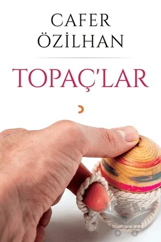 Topaç'lar – Cafer Özilhan – Cinius Yayınları kitap kapağı