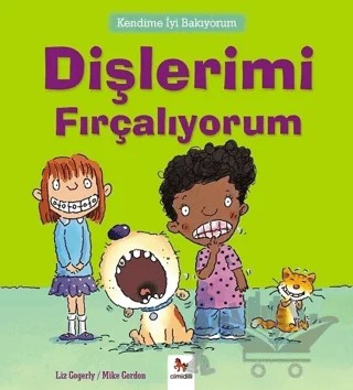 Kendime İyi Bakıyorum - Dişlerimi Fırçalıyorum – Liz Gogerly – Almidilli kitap kapağı