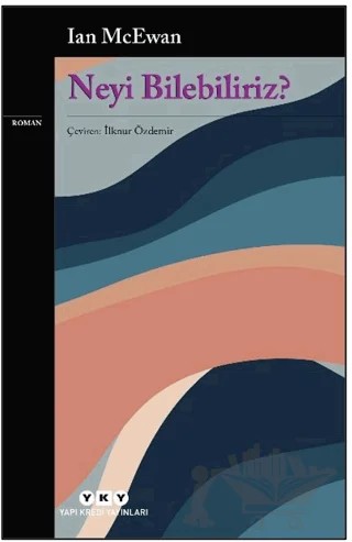 Neyi Bilebiliriz? – Ian McEwan – Yapı Kredi Yayınları kitap kapağı
