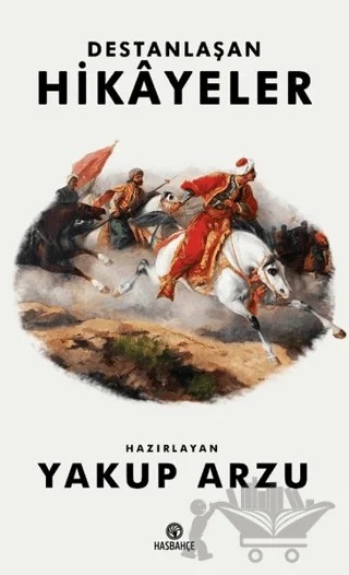 Destanlaşan Hikayeler – Yakup Arzu – Hasbahçe kitap kapağı