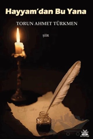 Hayyam'dan Bu Yana – Torun Ahmet Türkmen – Artshop Yayıncılık kitap kapağı