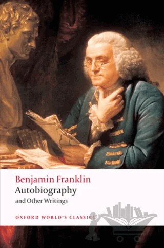 Autobiography and Other Writings – Benjamin Franklin – Oxford University Press - Classics kitap kapağı
