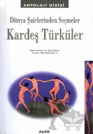 Kardeş Türküler Dünya Şairlerinden Seçmeler 128 Şairden 214 Şiir – Derleme – Alfa Yayınları kitap kapağı