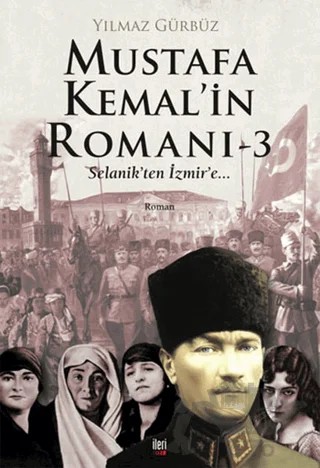Mustafa Kemal'in Romanı 3 – Yılmaz Gürbüz – İleri Yayınları kitap kapağı