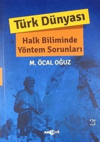 Türk Dünyası Halk Biliminde Yöntem Sorunları – M. Öcal Oğuz – Akçağ Yayınları kitap kapağı