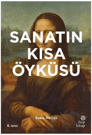 Sanatın Kısa Öyküsü – Susie Hodge – Hep Kitap kitap kapağı