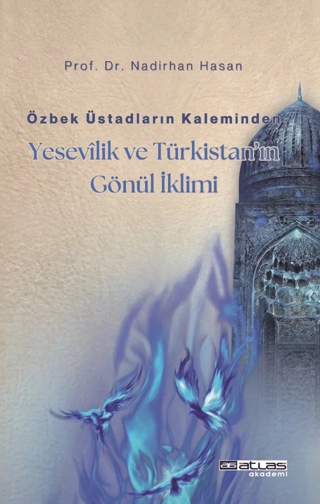 Özbek Üstadların Kaleminden Yesevilik ve Türkistan’ın Gönül İklimi – Nadirhan Hasan – Atlas Akademi kitap kapağı