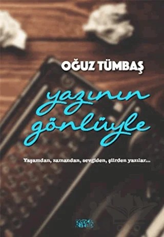 Yazının Gönlüyle – Oğuz Tümbaş – Bencekitap kitap kapağı
