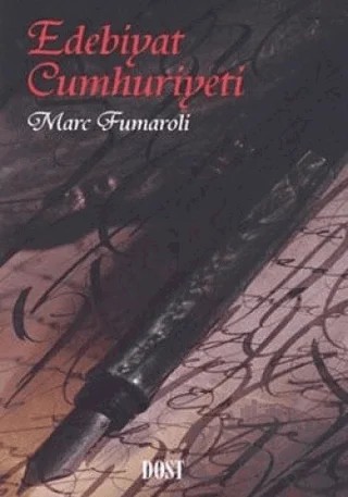 Edebiyat Cumhuriyeti – Marc Fumaroli – Dost Kitabevi Yayınları kitap kapağı