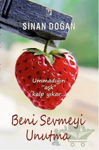 Beni Sevmeyi Unutma – Sinan Doğan – Uğur Tuna Yayınları kitap kapağı