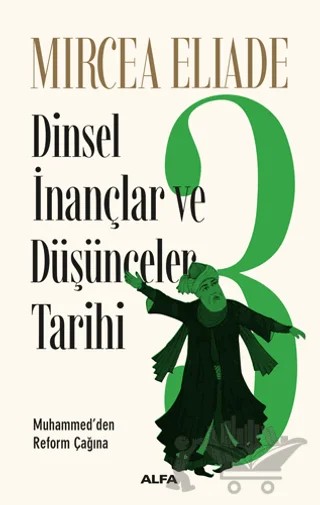 Dinsel İnançlar ve Düşünceler Tarihi 3 – Mircea Eliade – Alfa Yayınları kitap kapağı