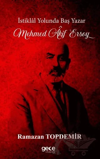İstiklal Yolunda Baş Yazar Mehmed Âkif Ersoy – Ramazan Topdemir – Gece Kitaplığı kitap kapağı