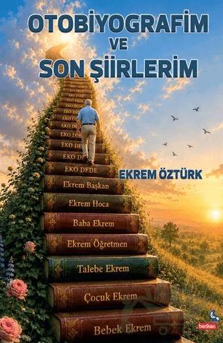 Otobiyografim ve Son Şiirlerim